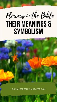 what does the bible say about flowers and their symbolic meanings in different cultures